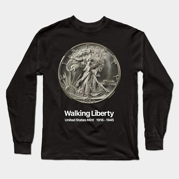 Walking Liberty - Coin Collector Collecting Long Sleeve T-Shirt by Wizardmode